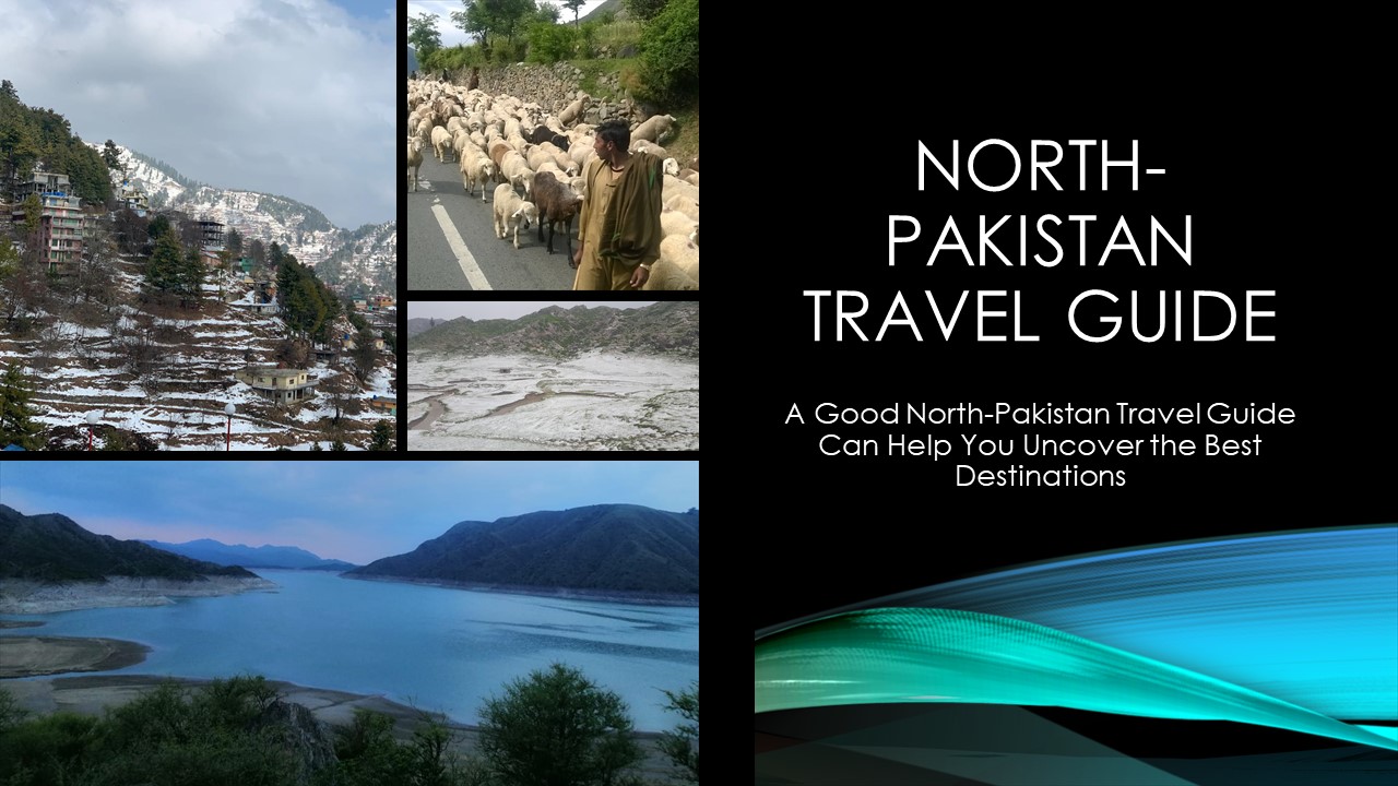 A Good North-Pakistan Travel Guide Can Help You Uncover the Best Destinations