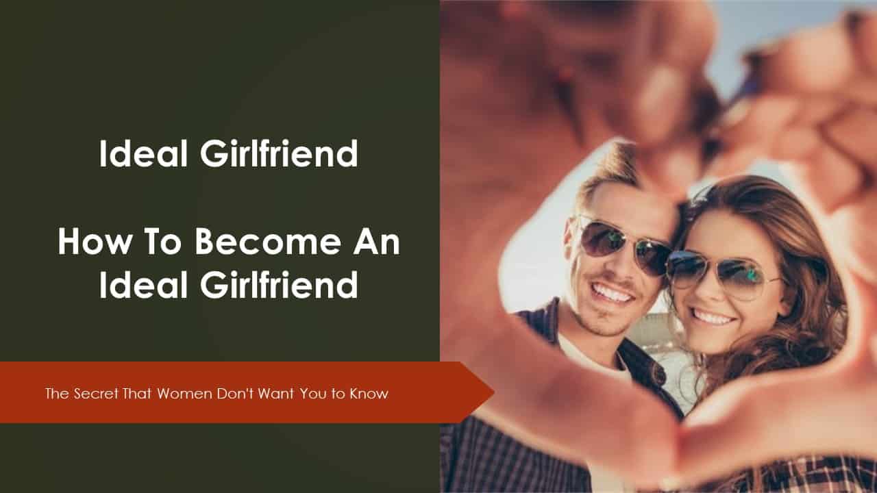 Ideal Girlfriend - How To Become An Ideal Girlfriend
