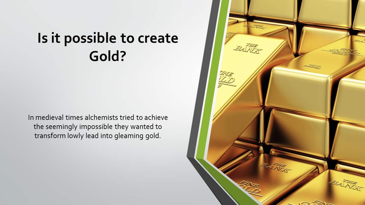 Is it possible to create Gold?